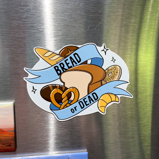 Bread or Dead Fridge Magnet